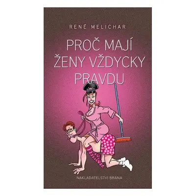 Proč mají ženy vždycky pravdu (René Melichar)