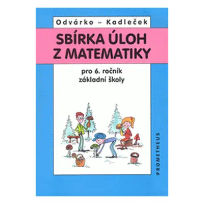 Sbírka úloh z matematiky pro 6. ročník základní školy (Jiří Kadleček | Oldřich Odvárko)