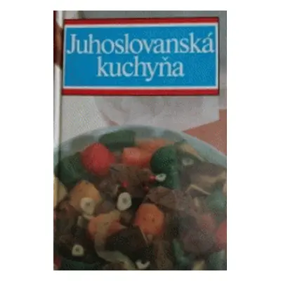 Juhoslovanská kuchyňa (Kutanjac, Miroslav) (slovensky)