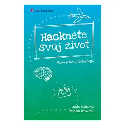 Hackněte svůj život - Nejen pomocí technologií (Lucie Budíková)