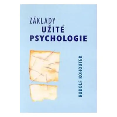 Základy užité psychologie (Rudolf Kohoutek)