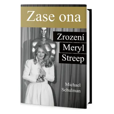 Zase ona: Zrození Meryl Streep (Michael Schulman)