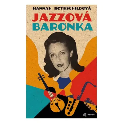 Jazzová baronka - Rotchildová původem. Baronka sňatkem. Svobodomyslná duší. (Hannah Rothschild)