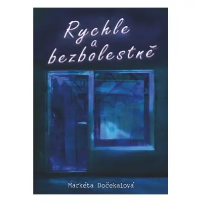 Rychle a bezbolestně (Markéta Dočekalová)