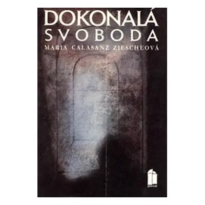 Dokonalá svoboda (Maria Calasanz Ziesche)