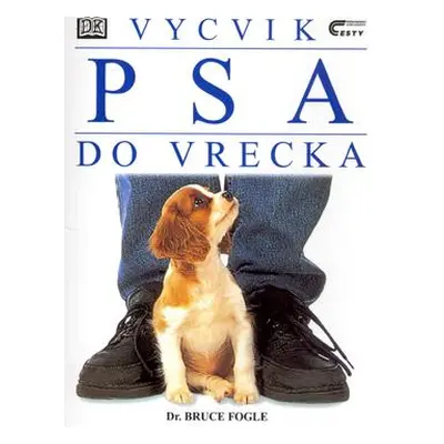 Výcvik psa do vrecka (Dr. Bruce Fogle) (slovensky)