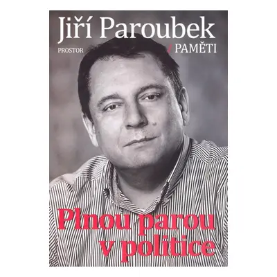 Plnou parou v politice (Jiří Paroubek)