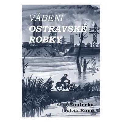 Vábení ostravské robky (Věra Koutecká)