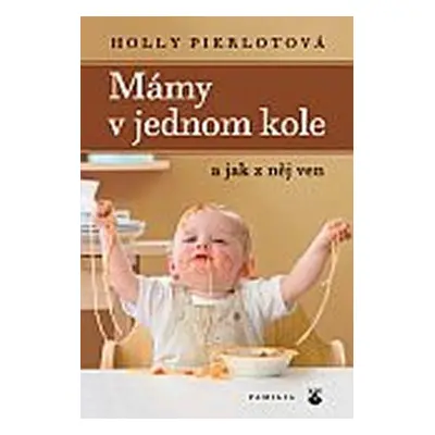 Mámy v jednom kole - a jak z něj ven (Holly Pierlot)