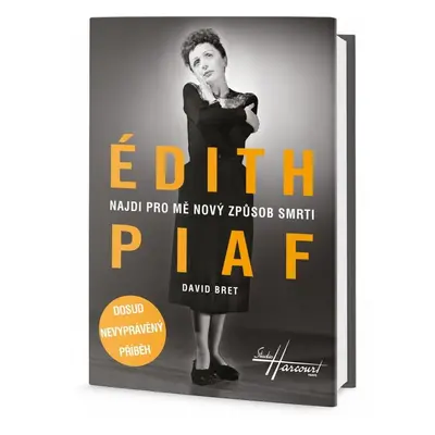 Édith Piaf - Najdi pro mě nový způsob smrti (David Bret)