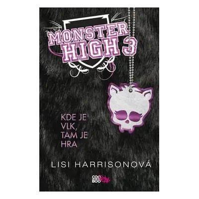 Monster High 3 - Kde je vlk, tam je hra (Lisi Harrison)