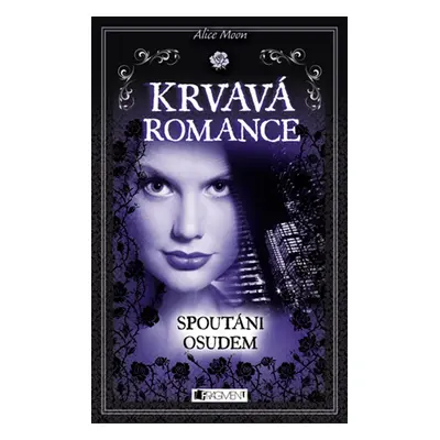 Krvavá romance – Spoutáni osudem (Alice Moon)