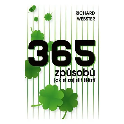 365 způsobů, jak si zajistit štěstí (Richard Webster)