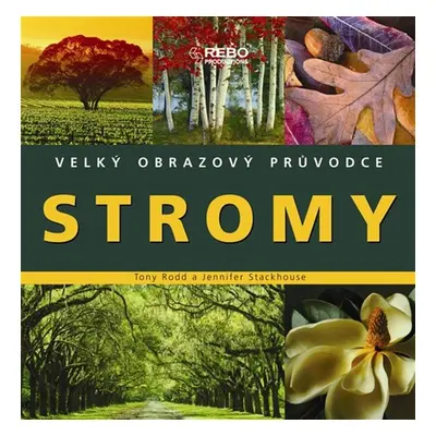 Stromy - Velký obrazový průvodce (Rodd Tony)