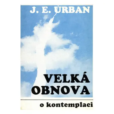 Velká obnova o kontemplaci (Jan Evangelista Urban)