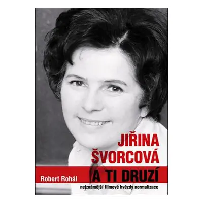 Jiřina Švorcová a ti druzí (Robert Rohál)