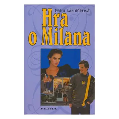 Hra o Milana (Petra Lázničková)