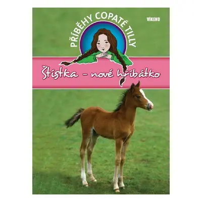 Štístka-nové hříbátko - Příběhy copaté Tilly 5 (Pippa Funnell)