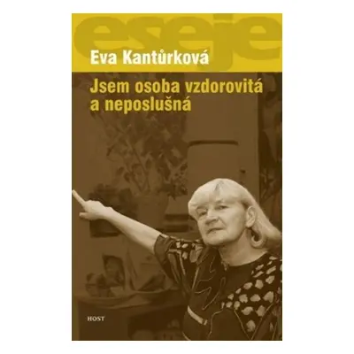 Jsem osoba vzdorovitá a neposlušná (Eva Kantůrková)