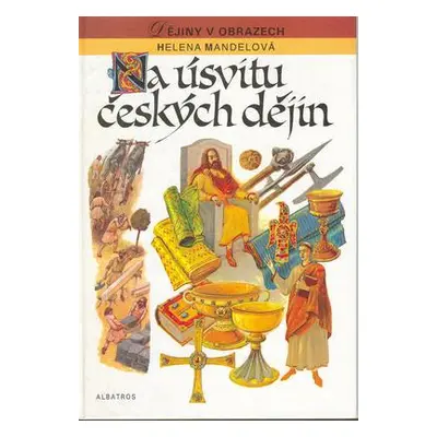 Na úsvitu českých dějin (Helena Mandelová)