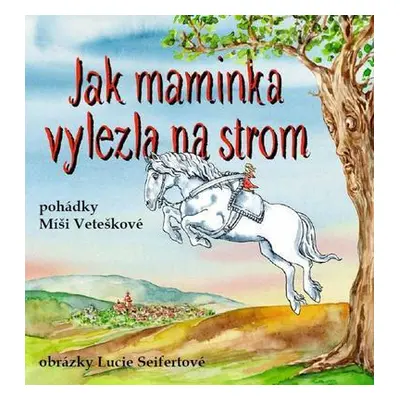 Jak maminka vylezla na strom (Míša Vetešková)