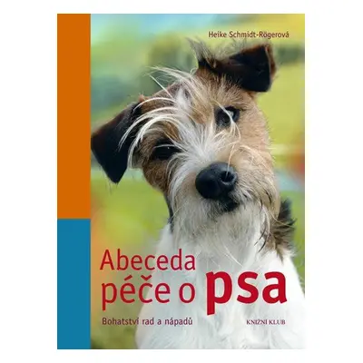 Abeceda péče o psa (Heike Schmidt-Rögerová)