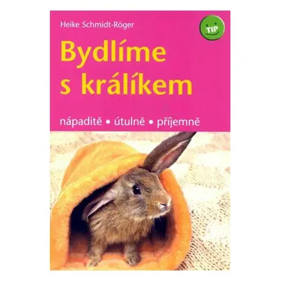 Bydlíme s králíkem (Heike Schmidt-Rögerová)