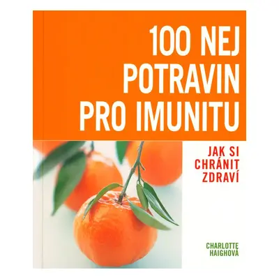 100 nej potravin pro imunitu (Charlotte Haighová)