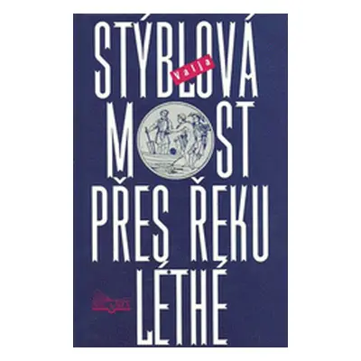 Most přes řeku Léthé (Valja Stýblová)