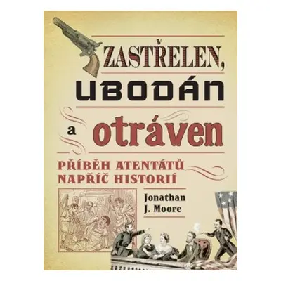 Zastřelen, ubodán a otráven (Jonathan J. Moore)