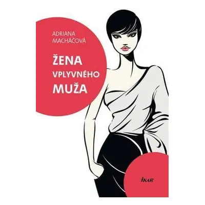 Žena vplyvného muža (Adriana Macháčová) (slovensky)