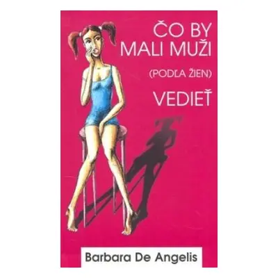 Čo by mali muži podľa žien vedieť (Barbara De Angelis) (slovensky)