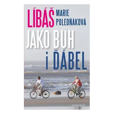 Líbáš jako Bůh i ďábel (Marie Poledňáková)