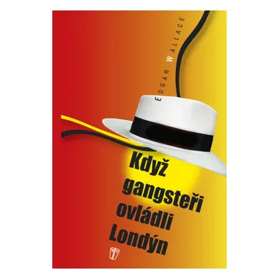 Když gangsteři ovládli Londýn - Edgar Wallace (Edgar Wallace)