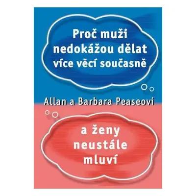 Proč muži nedokážou dělat více věcí současně a ženy neustále mluví (Allan Pease)