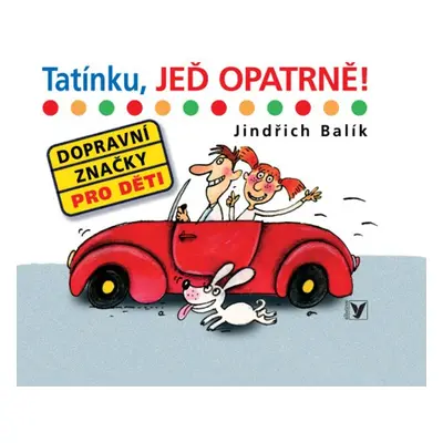 Tatínku, jeď opatrně! (Jindřich Balík)