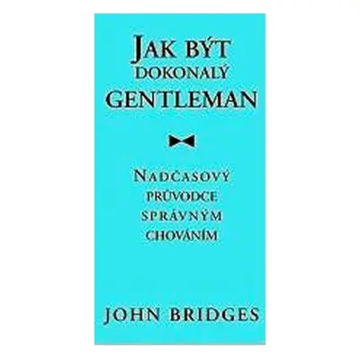 Jak být dokonalý gentleman (Bridges John)