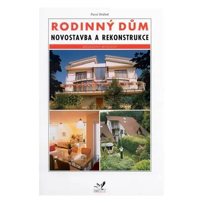 Rodinný dům - novostavba a rekonstrukce (Pavel Drábek)