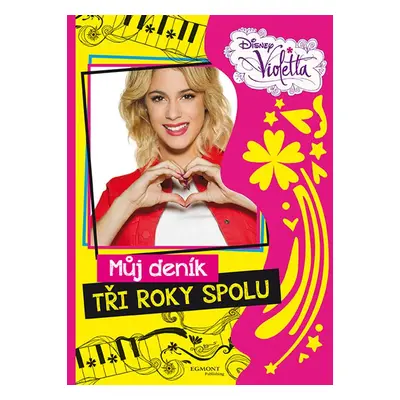 Violetta Můj deník Tři roky spolu (Walt Disney)