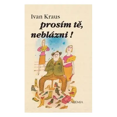 Prosím tě, neblázni! (Ivan Kraus)