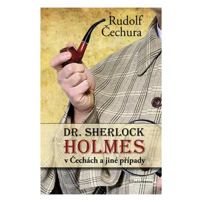 Dr. Sherlock Holmes v Čechách a jiné případy (Rudolf Čechura)