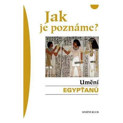 Jak je poznáme? Umění Egypťanů (Zornová Olivia)