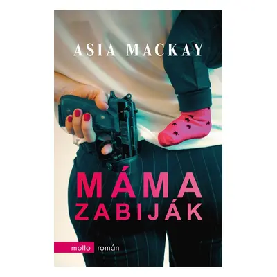 Máma zabiják (Asia Mackay)