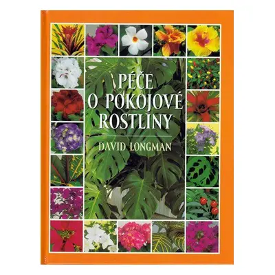 Péče o pokojové rostliny - 6.vydání (Longman David)