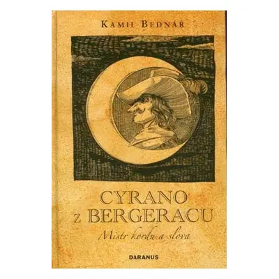 Cyrano z Bergeracu, mistr kordu a slova (Kamil Bednář)