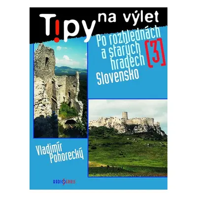 Tipy na výlet po rozhlednách a starých hradech 3. (Vladimír Pohorecký)