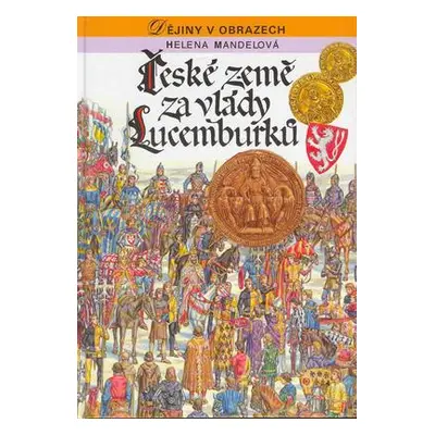 České země za vlády Lucemburků (Helena Mandelová)