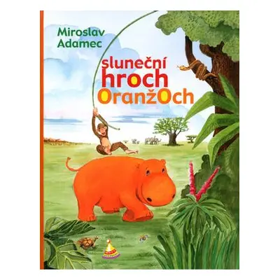 Sluneční hroch Oranžoch (Miroslav Adamec)