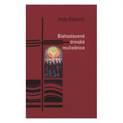 Blahoslavené drinské mučednice (Lechová, Martina )