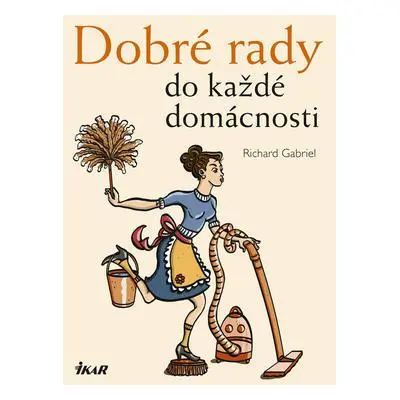 Dobré rady do každé domácnosti (Richard Gabriel)